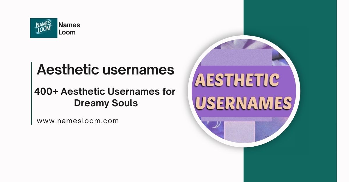 400+ Aesthetic Usernames for Dreamy Souls