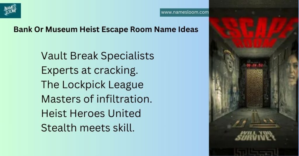 Bank Or Museum Heist Escape Room Name Ideas